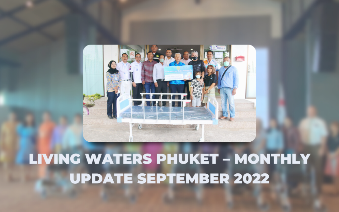 Living Waters Phuket – Monthly Update September 2022