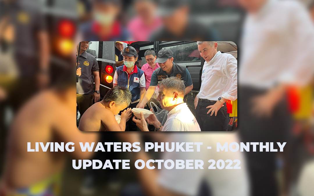 Living Waters Phuket – Monthly Update October 2022